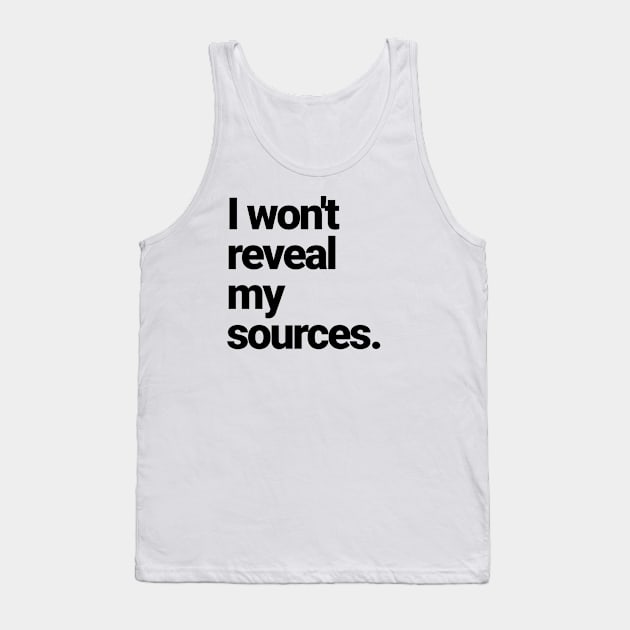 I will NOT reveal my sources! Tank Top by Farm Road Mercantile 